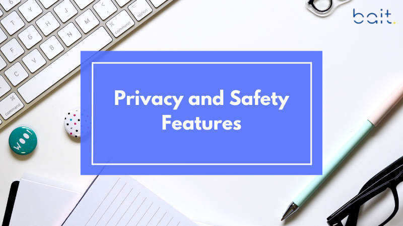 Privacy and Safety Features