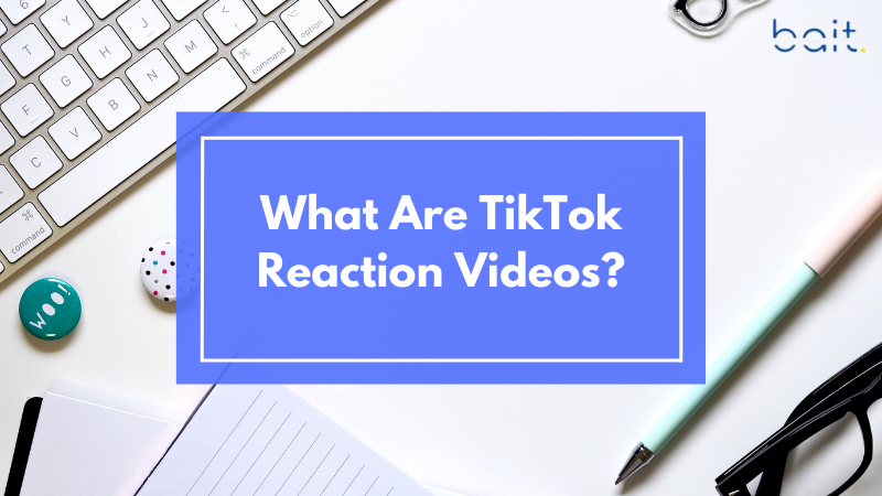 What Are TikTok Reaction Videos?