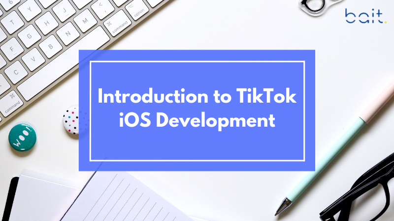 Introduction to TikTok iOS Development