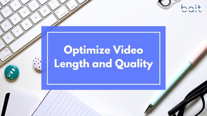 Optimize Video Length and Quality