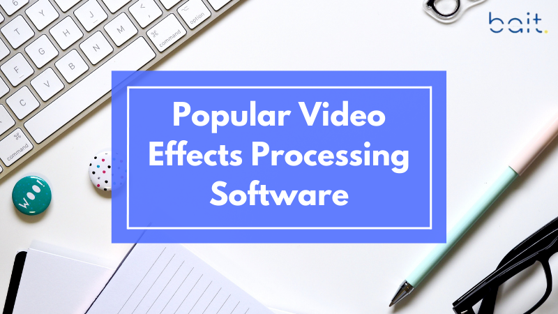 Popular Video Effects Processing Software