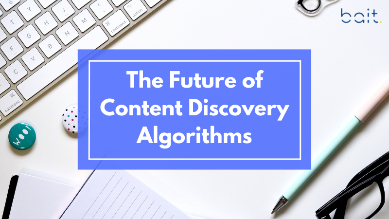 The Future of Content Discovery Algorithms
