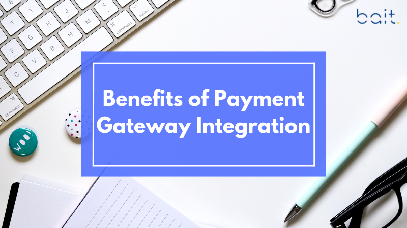 Benefits of Payment Gateway Integration