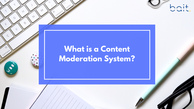 What is a Content Moderation System?