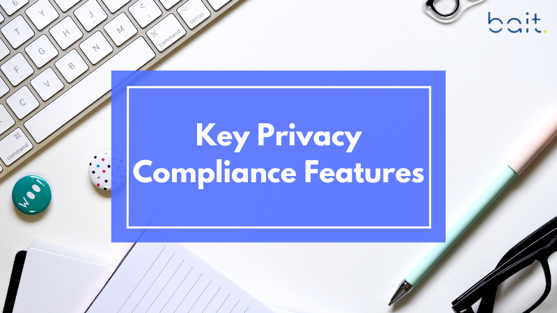 Key Privacy Compliance Features
