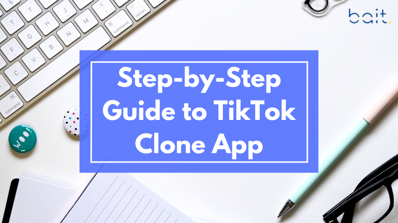 Step-by-Step Guide to TikTok Clone App Development