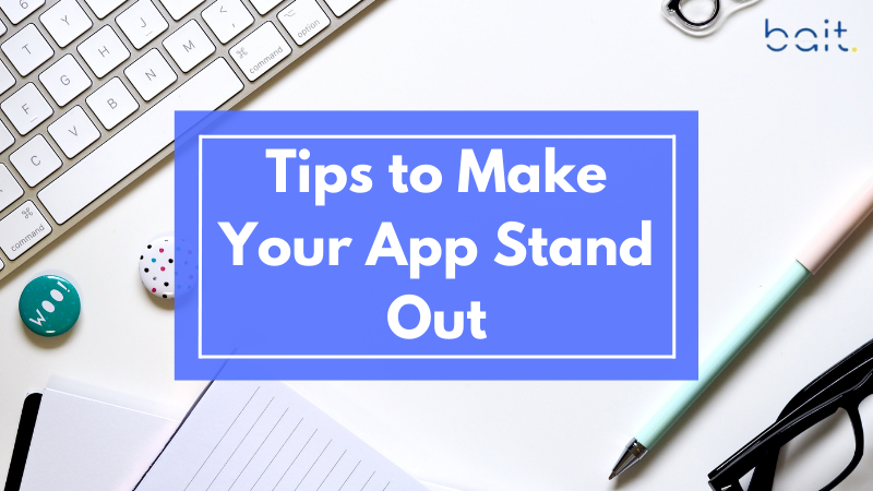 Tips to Make Your App Stand Out